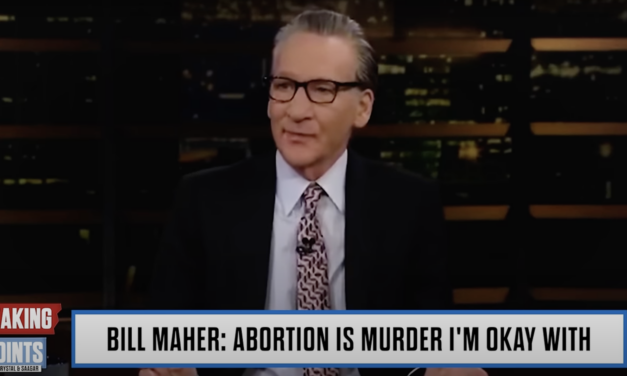 Bill Maher Admits to World that Abortion is … Murder